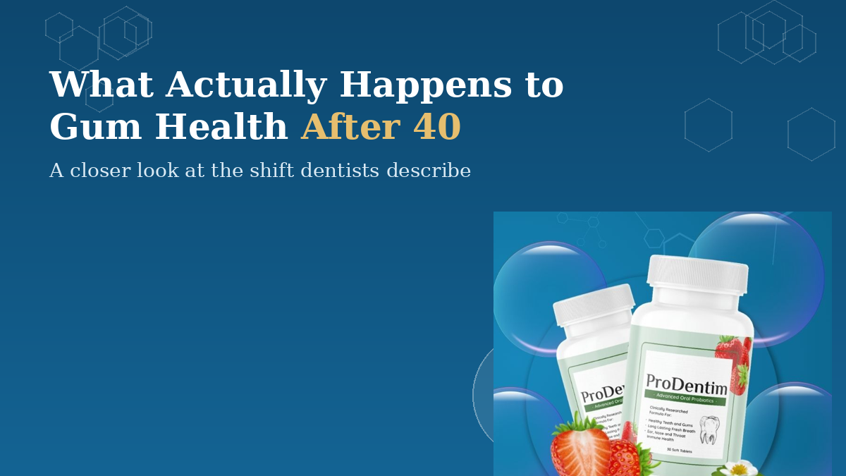 What actually happens to gum health after 40